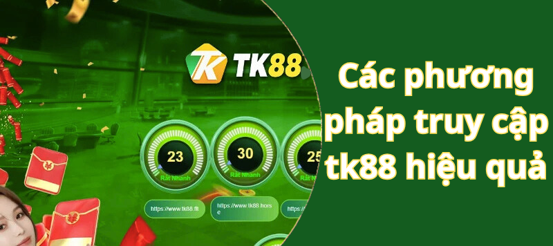 Các phương pháp truy cập tk88 hiệu quả