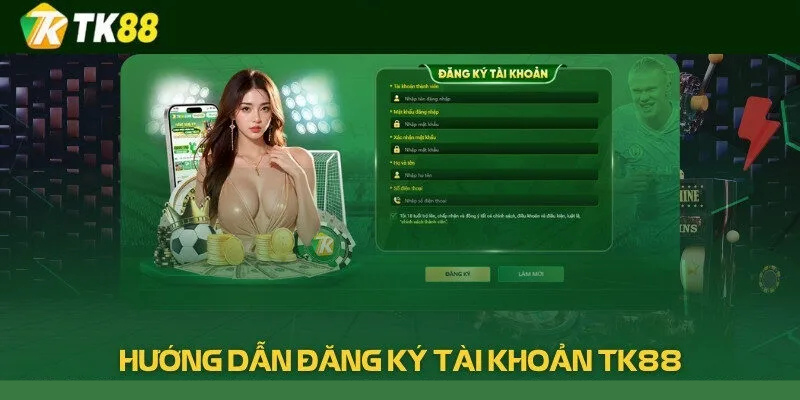 Hướng Dẫn Đăng Ký Và Sử Dụng Tk88 Casino