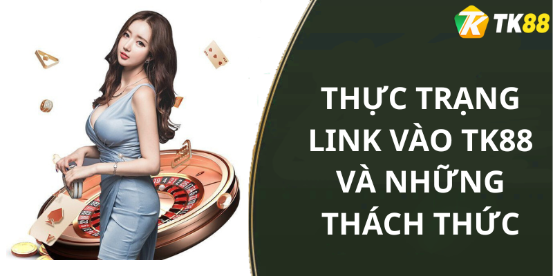 Thực trạng link vào tk88 và những thách thức